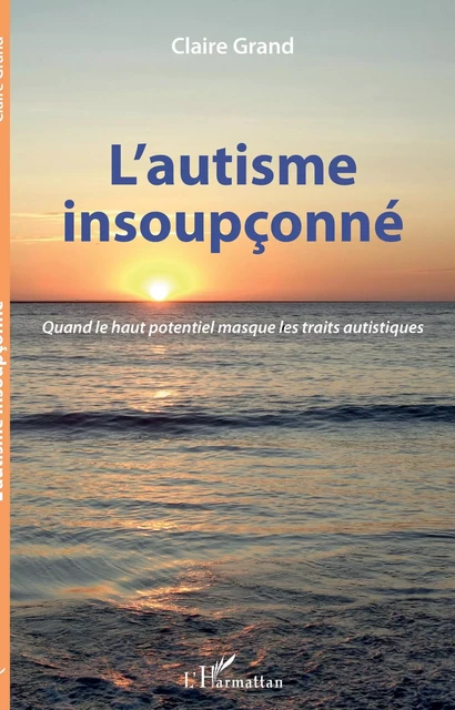 L'autisme insoupçonné - Claire Grand - Editions L'Harmattan