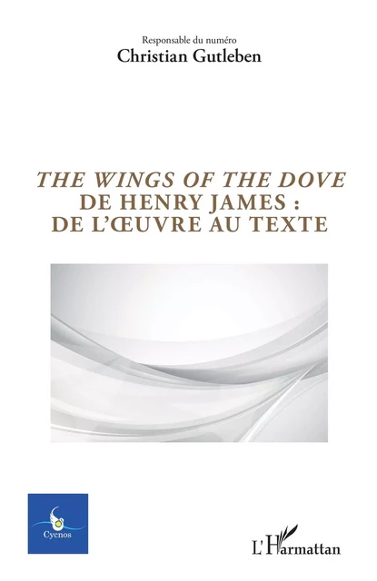 The Wings of the Dove de Henry James : de l'oeuvre au texte - Christian Gutleben - Editions L'Harmattan