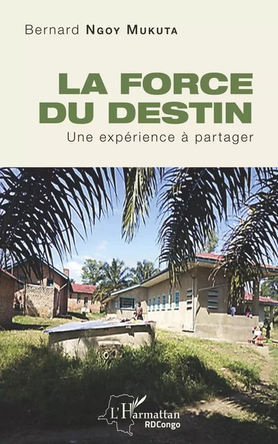 La force du destin - Bernard Ngoy Mukuta - Editions L'Harmattan