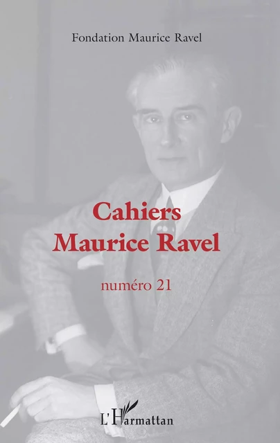 Cahiers Maurice Ravel -  Fondation Maurice Ravel - Editions L'Harmattan