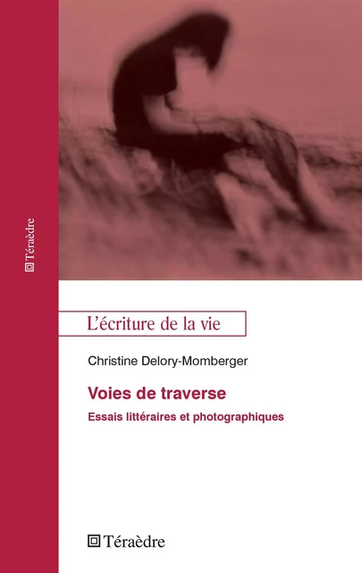 Voies de traverse - Christine Delory-Momberger - Téraèdre