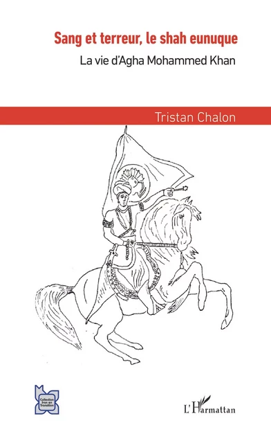 Sang et terreur, le shah eunuque -  Chalon tristan - Editions L'Harmattan