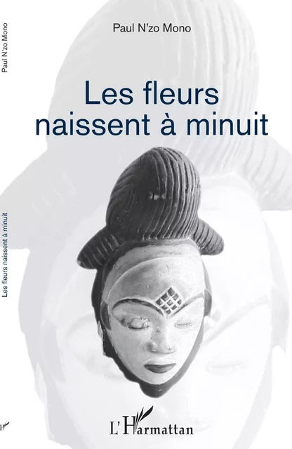 Les fleurs naissent à minuit - Paul N'Zo Mono - Editions L'Harmattan