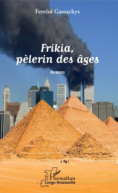 Frikia, pèlerin des âges - Ferréol Gassackys - Editions L'Harmattan