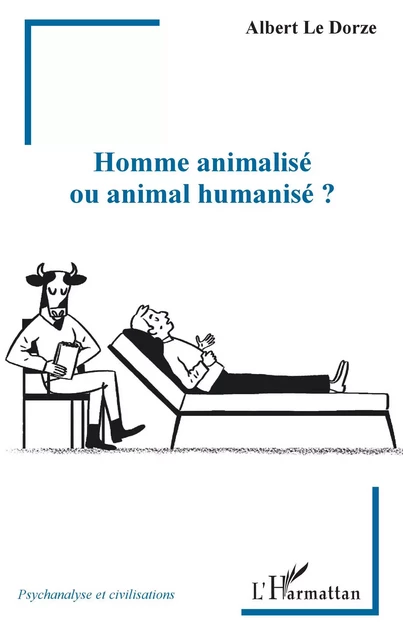 Homme animalisé ou animal humanisé - Albert Le Dorze - Editions L'Harmattan