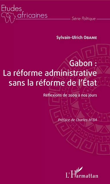 Gabon : la réforme administrative sans la réforme de l'Etat - Sylvain-Ulrich Obame - Editions L'Harmattan