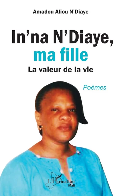 In'na N'Diaye, ma fille. Poèmes - Amadou Aliou N'diaye - Editions L'Harmattan