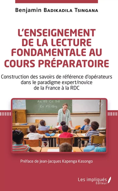 L'enseignement de la lecture fondamentale au cours préparatoire - Benjamin Badikadila - Les Impliqués