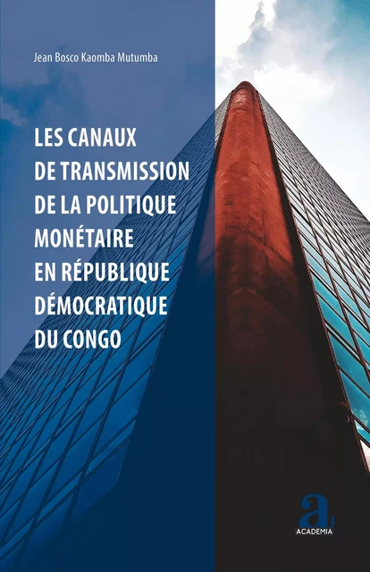 Les canaux de transmission de la politique monétaire en République démocratique du Congo - JEAN BOSCO KAOMBA MUTUMBA - Academia