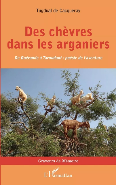 Des chèvres dans les arganiers - Tugdual De Cacqueray - Editions L'Harmattan