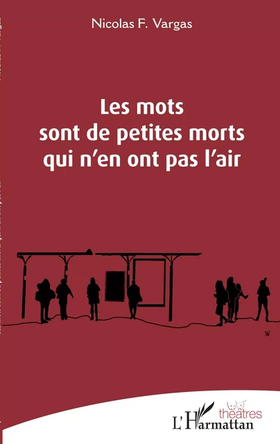 Les mots sont de petites morts qui n'en ont pas l'air - Nicolas F. Vargas - Editions L'Harmattan