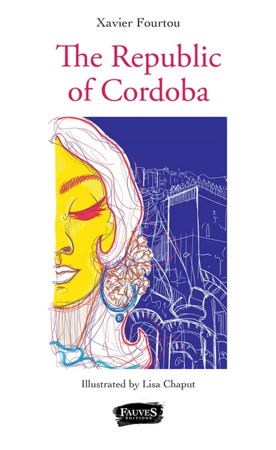 The Republic of Cordoba - Xavier Fourtou, Lisa Chaput - Fauves editions