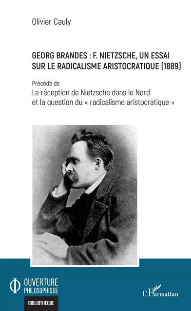 Georg Brandes : F. Nietzsche, un essai sur le radicalisme aristocratique (1889) - Olivier Cauly - Editions L'Harmattan