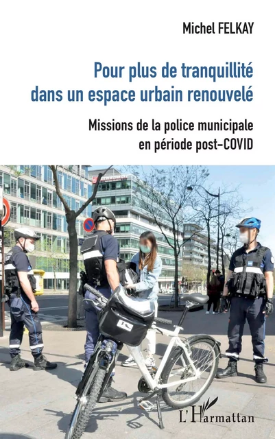 Pour plus de tranquilité dans un espace urbain renouvelé - Michel Felkay - Editions L'Harmattan