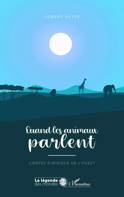 Quand les animaux parlent - Gérard Meyer - Editions L'Harmattan