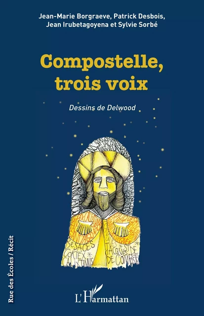 Compostelle, trois voix - Jean-Marie Borgraeve, Patrick Desbois, Jean Irubetagoyena, Sylvie Sorbé - Editions L'Harmattan