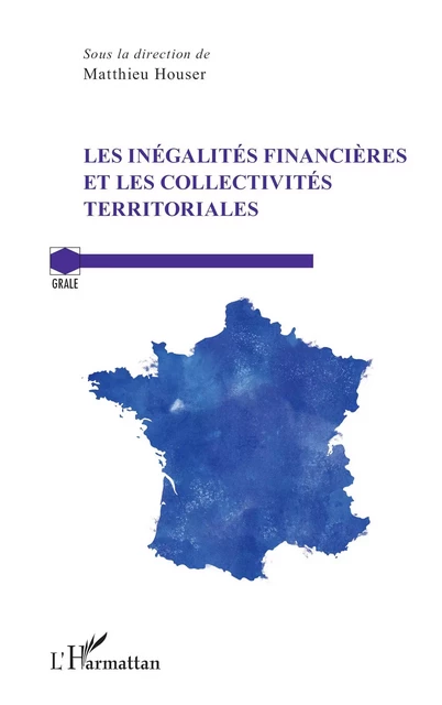 Les inégalités financières et les collectivités territoriales - Matthieu Houser - Editions L'Harmattan