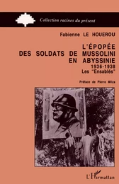 L'épopée des soldats de Mussolini en Abyssinie 1936-1938