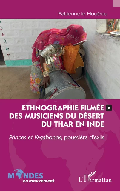 Ethnographie filmée des musiciens du désert du Thar en Inde - Fabienne Le Houérou - Editions L'Harmattan