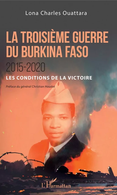 La troisième guerre du Burkina Faso 2015-2020 - Lona Charles Ouattara - Editions L'Harmattan