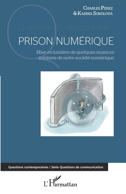 Prison numérique - Charles Perez, Karina Sokolova - Editions L'Harmattan