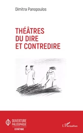 Théâtres du dire et contredire