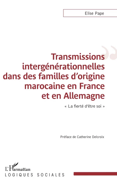 Transmissions intergénérationnelles dans des familles d'origine marocaine en France et en Allemagne - Elise Pape - Editions L'Harmattan