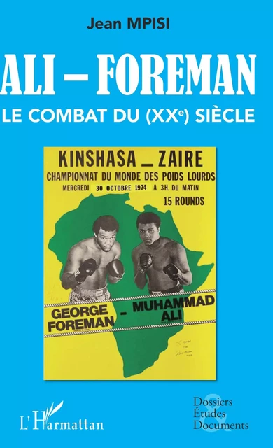 Ali - Foreman. Le combat du (XXe) siècle - Jean Mpisi - Editions L'Harmattan