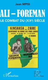 Ali - Foreman. Le combat du (XXe) siècle