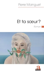 Et ta soeur ?