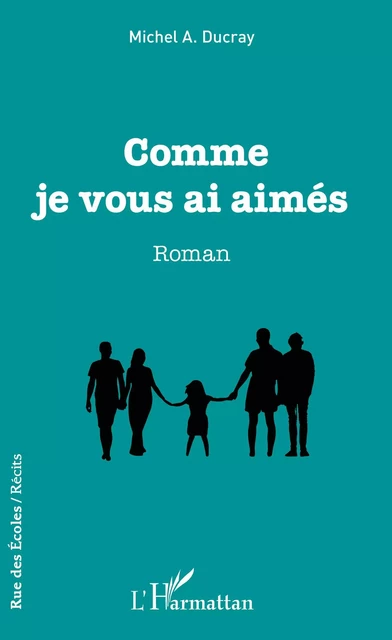 Comme je vous ai aimés - Michel A. Ducray - Editions L'Harmattan