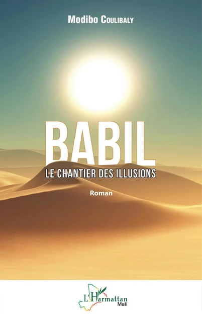 Babil. Le chantier des illusions - Modibo Coulibaly - Editions L'Harmattan