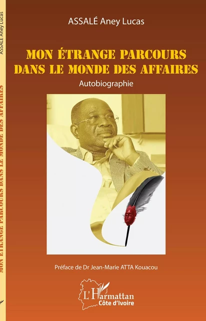 Mon étrange parcours dans le monde des affaires - Aney Lucas Assalé - Editions L'Harmattan