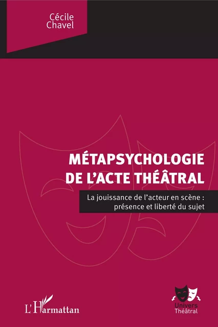 La métapsychologie de l'acte théâtral - Cécile Chavel - Editions L'Harmattan