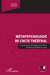 La métapsychologie de l'acte théâtral