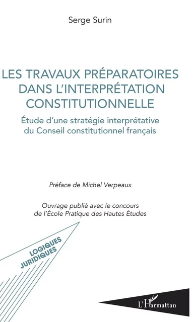 Les travaux préparatoires dans l'interprétation constitutionnelle - Serge Surin - Editions L'Harmattan