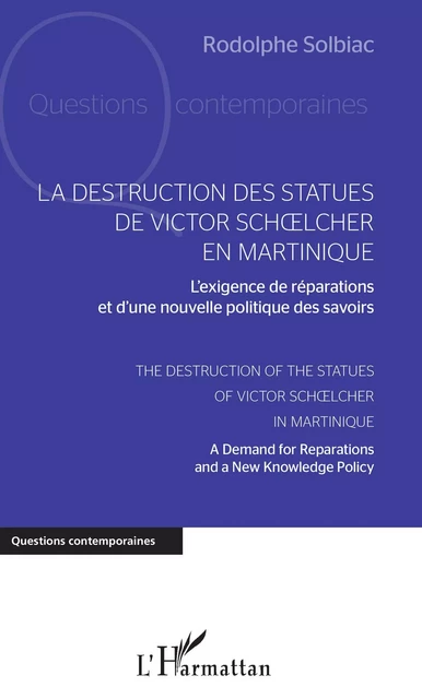 La destruction des statues de Victor Schoelcher en Martinique - Rodolphe Solbiac - Editions L'Harmattan