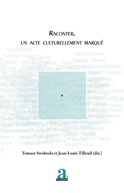 Raconter, un acte culturellement marqué - Tomasz Swoboda, Jean-Louis Tilleuil - Academia