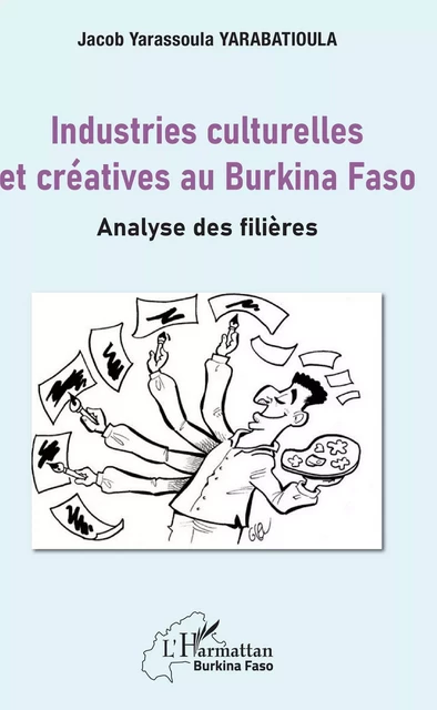 Industries culturelles et créatives au Burkina Faso - Jacob Yarassoula Yarabatioula - Editions L'Harmattan