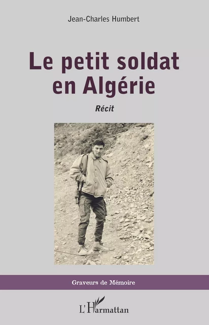 Le petit soldat en Algérie - Jean-Charles Humbert - Editions L'Harmattan