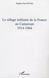 Le sillage militaire de la France au Cameroun