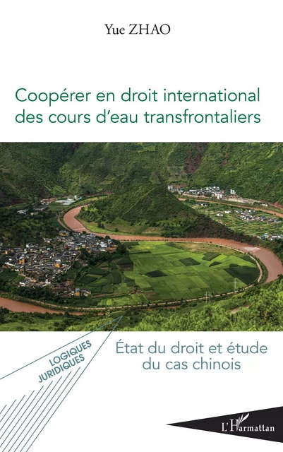 Coopérer en droit international des cours d'eau transfrontaliers - Yue Zhao - Editions L'Harmattan