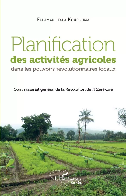 Planification des activités agricoles dans les pouvoirs révolutionnaires locaux - Fadaman Itala Kourouma - Editions L'Harmattan