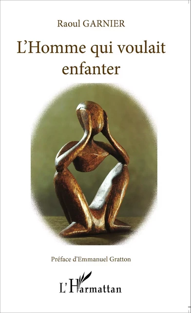 L'homme qui voulait enfanter - Raoul Garnier - Editions L'Harmattan