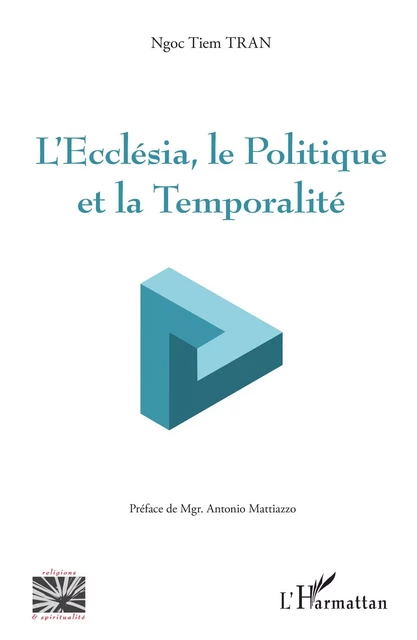 L'Ecclesia, le Politique et la Temporalité - Ngoc Tiem Tran - Editions L'Harmattan