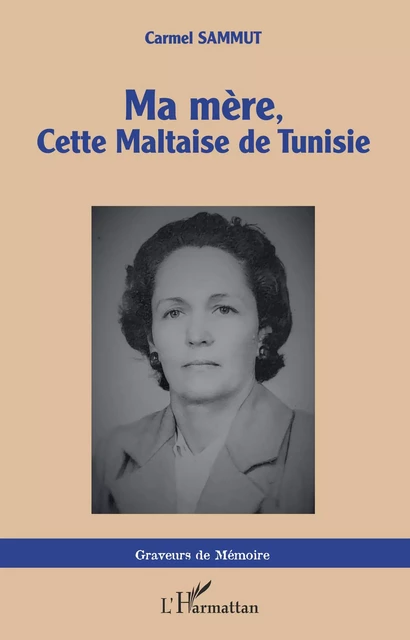 Ma mère, cette Maltaise de Tunisie - Carmel Sammut - Editions L'Harmattan