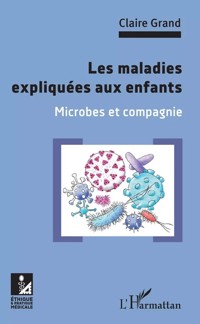 Les maladies expliquées aux enfants - Claire Grand - Editions L'Harmattan