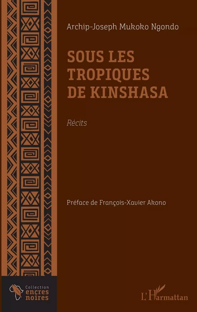 Sous les tropiques de Kinshasa. Récits - Archip Joseph Mukoko Ngondo - Editions L'Harmattan