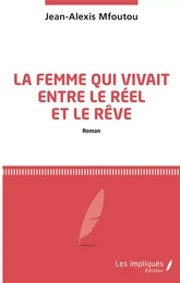 La femme qui vivait entre le réel et le rêve