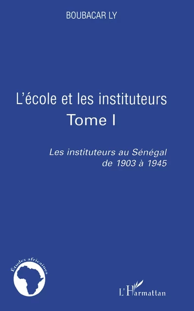 L'école et les instituteurs - Boubacar Ly - Editions L'Harmattan